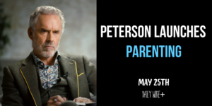 Peterson Launches Parenting, May 25th, Daily Wire+